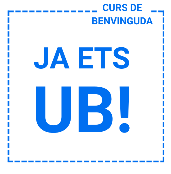 Curs de Benvinguda. Ja ets UB! 